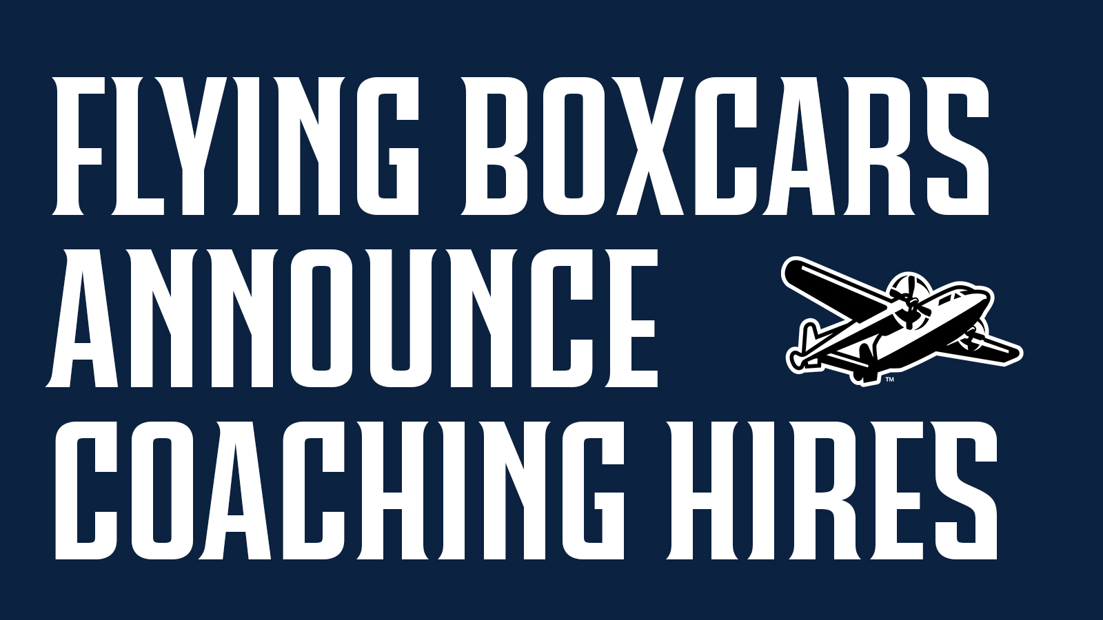 Flying Boxcars Announce Coaching Hires